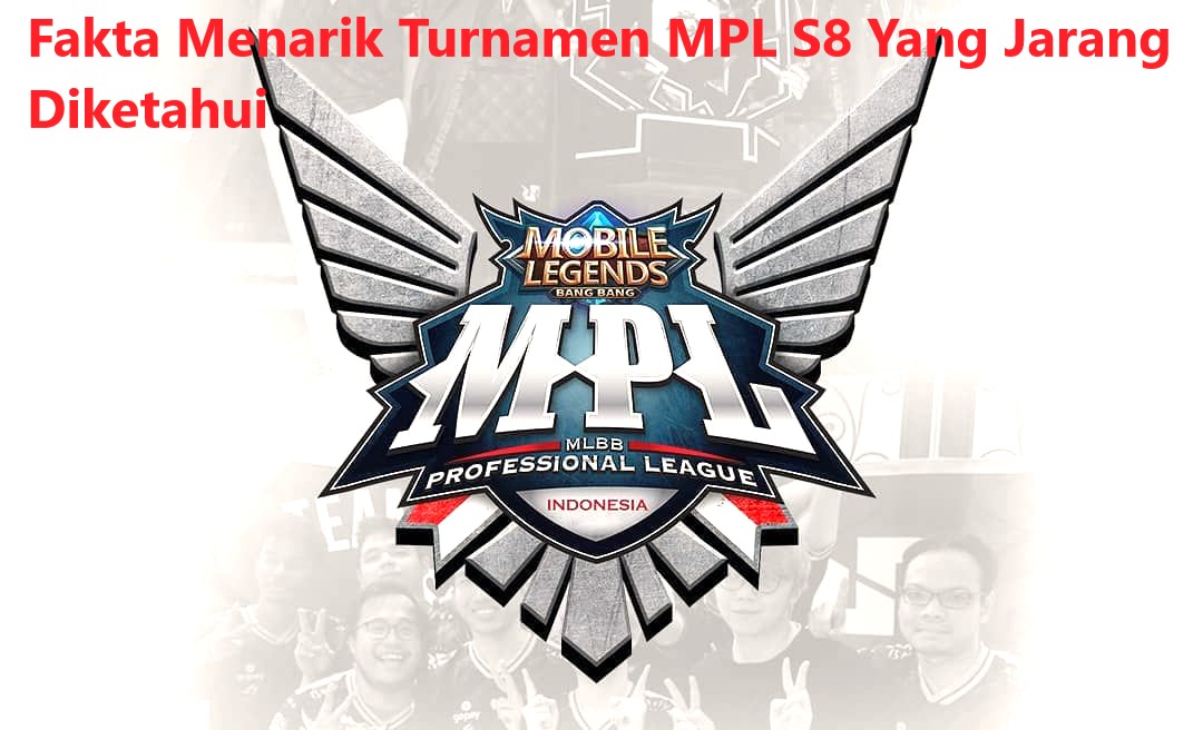 Fakta Menarik Turnamen MPL S8 Yang Jarang Diketahui