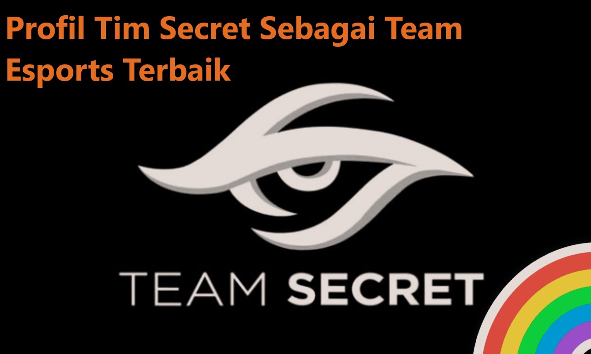Profil Tim Secret Sebagai Team Esports Terbaik